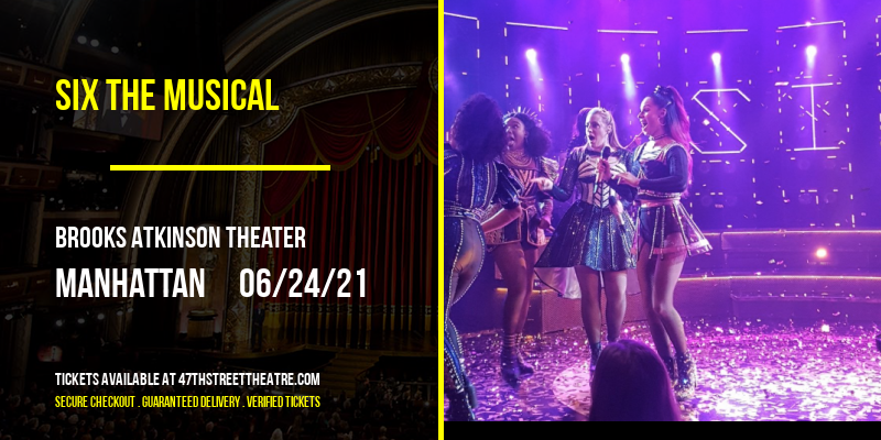 Six The Musical at Brooks Atkinson Theater tickets Six The Musical at Brooks Atkinson Theater
