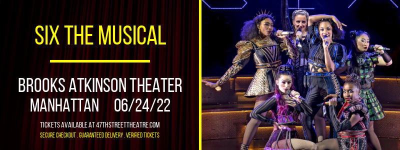 Six The Musical at Brooks Atkinson Theater tickets Six The Musical at Brooks Atkinson Theater