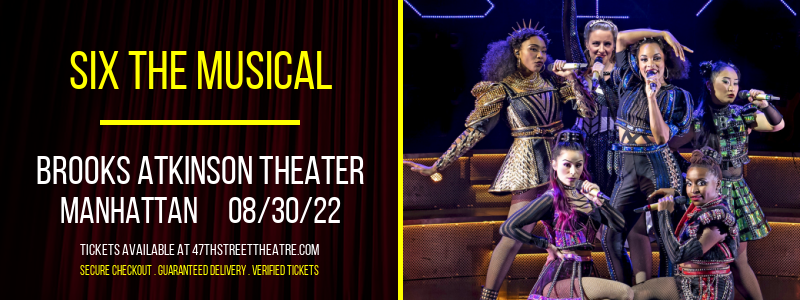 Six The Musical at Brooks Atkinson Theater tickets Six The Musical at Brooks Atkinson Theater